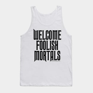 Welcome Foolish Mortals Tank Top